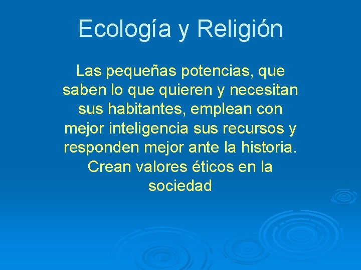 Ecología y Religión Las pequeñas potencias, que saben lo que quieren y necesitan sus