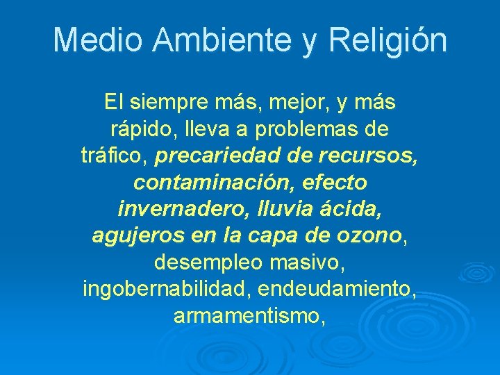 Medio Ambiente y Religión El siempre más, mejor, y más rápido, lleva a problemas