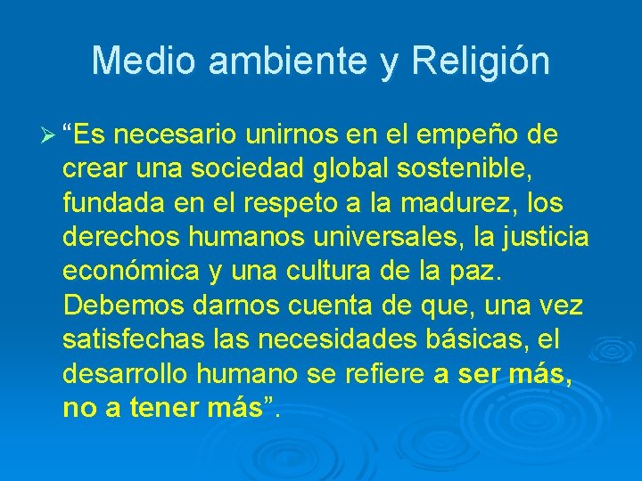 Medio ambiente y Religión Ø “Es necesario unirnos en el empeño de crear una
