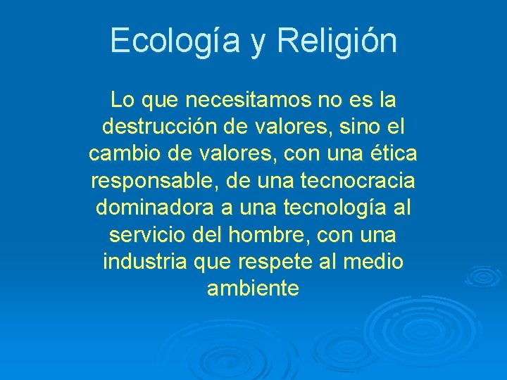 Ecología y Religión Lo que necesitamos no es la destrucción de valores, sino el