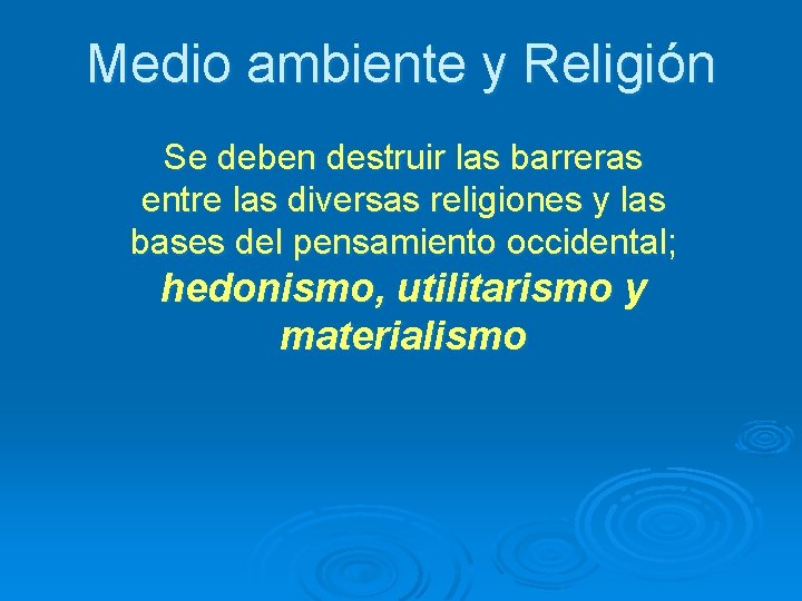Medio ambiente y Religión Se deben destruir las barreras entre las diversas religiones y
