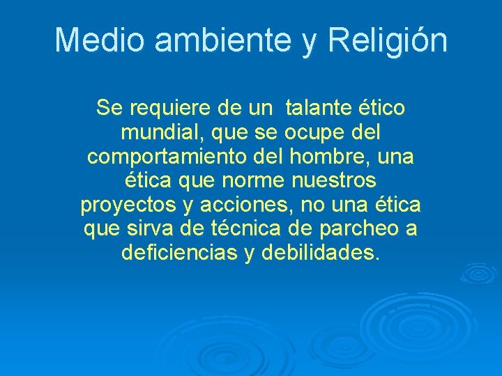 Medio ambiente y Religión Se requiere de un talante ético mundial, que se ocupe