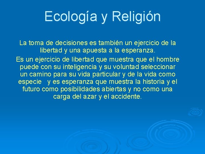 Ecología y Religión La toma de decisiones es también un ejercicio de la libertad