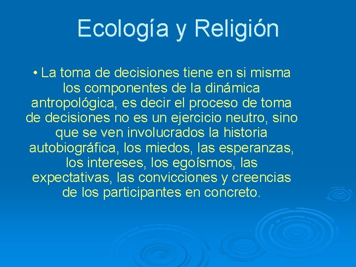 Ecología y Religión • La toma de decisiones tiene en si misma los componentes