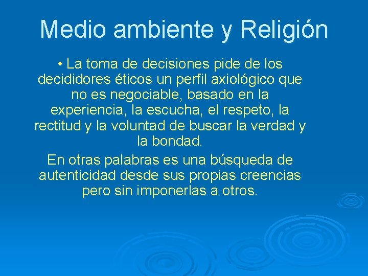 Medio ambiente y Religión • La toma de decisiones pide de los decididores éticos
