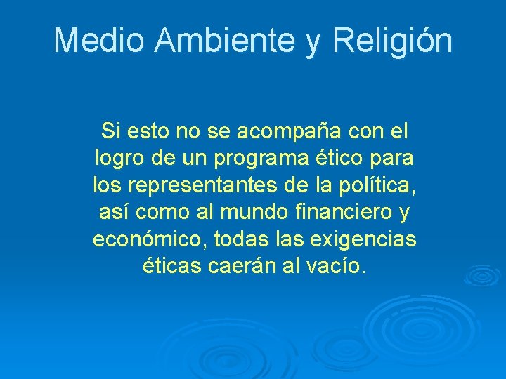 Medio Ambiente y Religión Si esto no se acompaña con el logro de un
