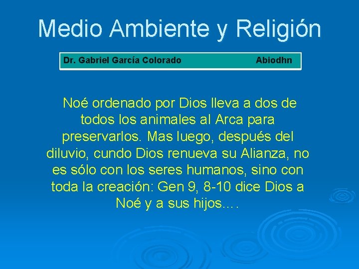 Medio Ambiente y Religión Dr. Gabriel García Colorado Abiodhn Noé ordenado por Dios lleva