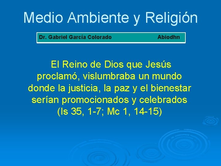 Medio Ambiente y Religión Dr. Gabriel García Colorado Abiodhn El Reino de Dios que