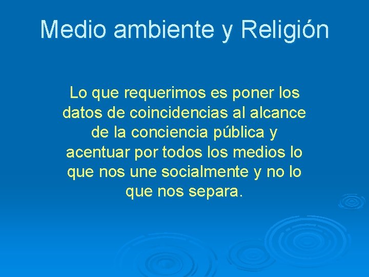 Medio ambiente y Religión Lo que requerimos es poner los datos de coincidencias al