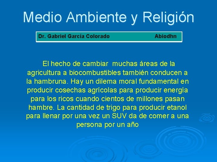 Medio Ambiente y Religión Dr. Gabriel García Colorado Abiodhn El hecho de cambiar muchas