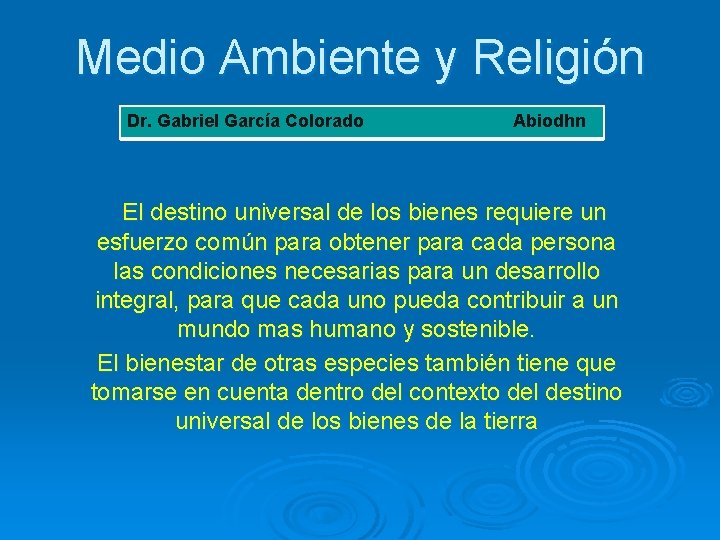 Medio Ambiente y Religión Dr. Gabriel García Colorado Abiodhn El destino universal de los