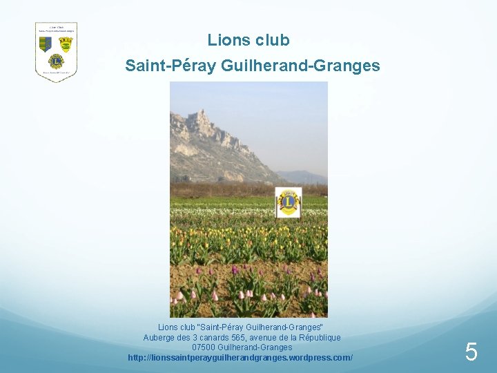 Lions club Saint-Péray Guilherand-Granges Lions club "Saint-Péray Guilherand-Granges" Auberge des 3 canards 565, avenue