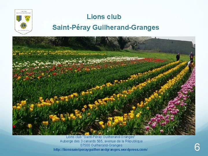 Lions club Saint-Péray Guilherand-Granges Lions club "Saint-Péray Guilherand-Granges" Auberge des 3 canards 565, avenue