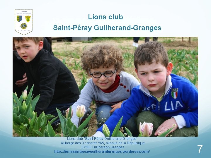 Lions club Saint-Péray Guilherand-Granges Lions club "Saint-Péray Guilherand-Granges" Auberge des 3 canards 565, avenue