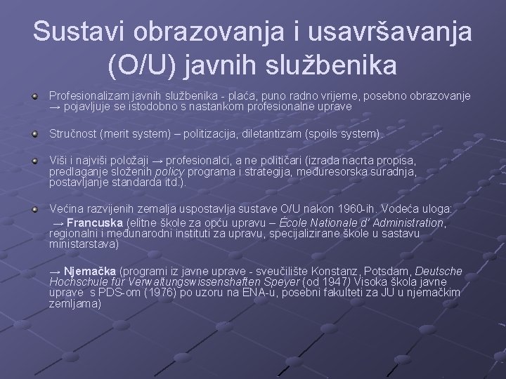 Sustavi obrazovanja i usavršavanja (O/U) javnih službenika Profesionalizam javnih službenika - plaća, puno radno