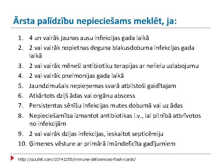 Ārsta palīdzību nepieciešams meklēt, ja: 1. 4 un vairāk jaunas ausu infekcijas gada laikā