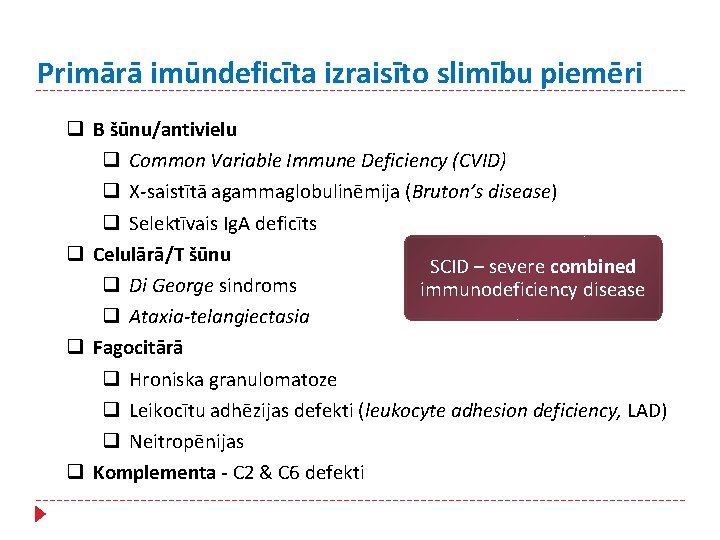 Primārā imūndeficīta izraisīto slimību piemēri q B šūnu/antivielu q Common Variable Immune Deficiency (CVID)