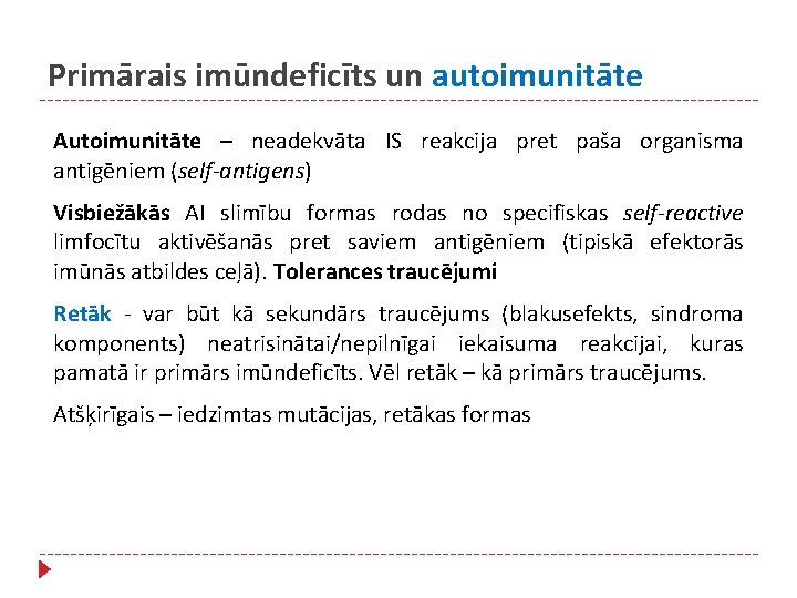 Primārais imūndeficīts un autoimunitāte Autoimunitāte – neadekvāta IS reakcija pret paša organisma antigēniem (self-antigens)