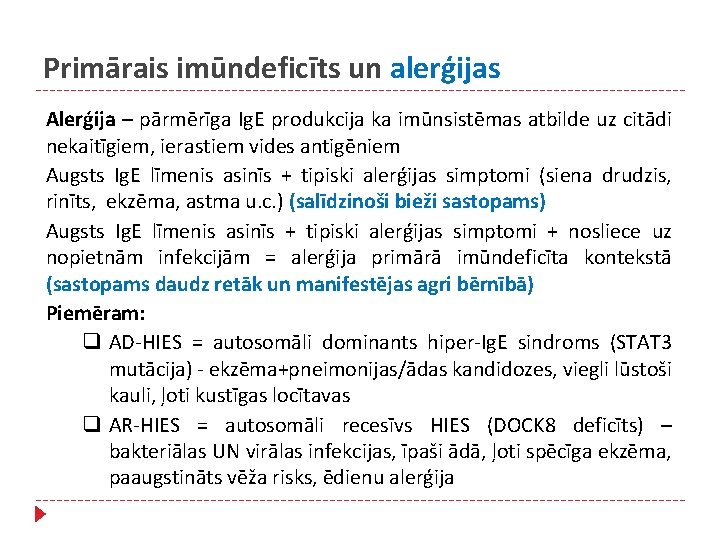 Primārais imūndeficīts un alerģijas Alerģija – pārmērīga Ig. E produkcija ka imūnsistēmas atbilde uz