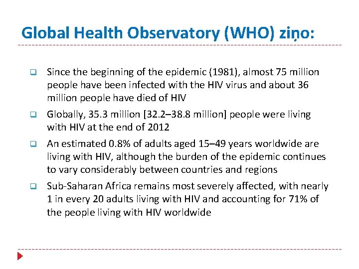 Global Health Observatory (WHO) ziņo: q q Since the beginning of the epidemic (1981),