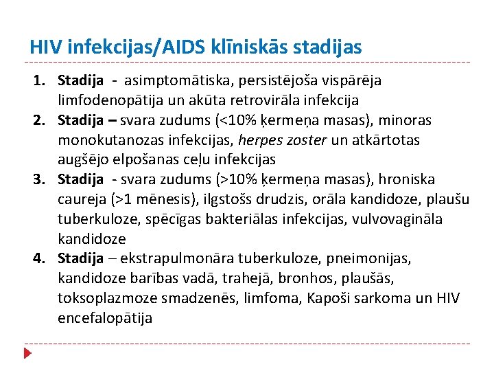 HIV infekcijas/AIDS klīniskās stadijas 1. Stadija - asimptomātiska, persistējoša vispārēja limfodenopātija un akūta retrovirāla