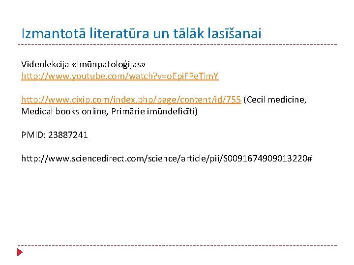 Izmantotā literatūra un tālāk lasīšanai Videolekcija «Imūnpatoloģijas» http: //www. youtube. com/watch? v=o. Epi. FPe.