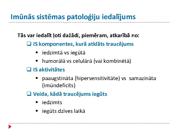 Imūnās sistēmas patoloģiju iedalījums Tās var iedalīt ļoti dažādi, piemēram, atkarībā no: q IS