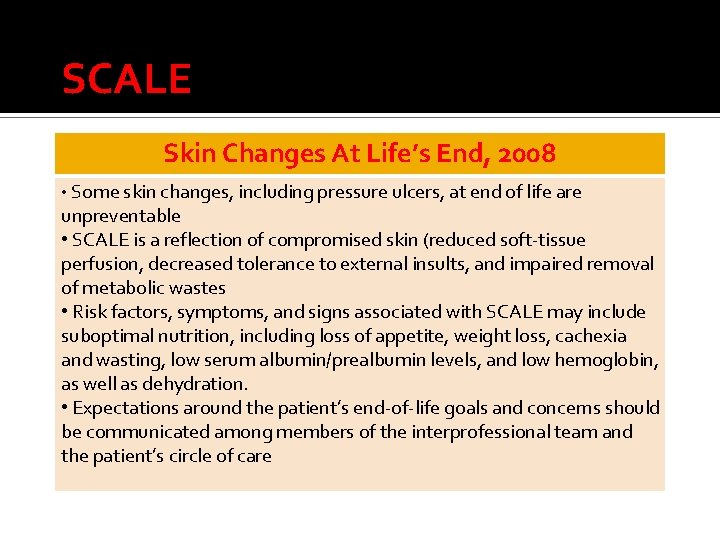 SCALE Skin Changes At Life’s End, 2008 • Some skin changes, including pressure ulcers,