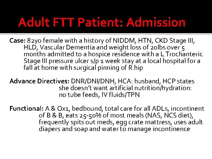 Adult FTT Patient: Admission Case: 82 yo female with a history of NIDDM, HTN,