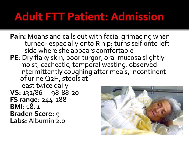 Adult FTT Patient: Admission Pain: Moans and calls out with facial grimacing when turned-