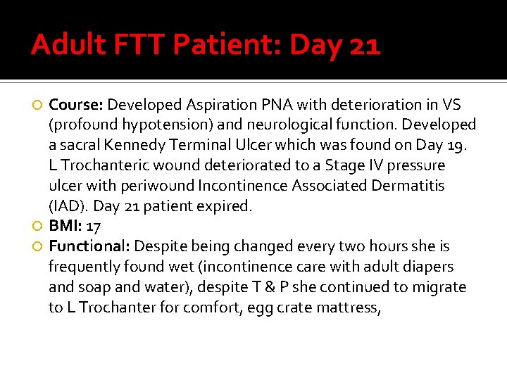 Adult FTT Patient: Day 21 Course: Developed Aspiration PNA with deterioration in VS (profound