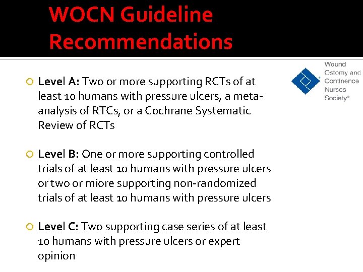 WOCN Guideline Recommendations Level A: Two or more supporting RCTs of at least 10