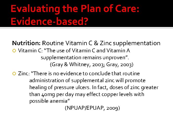 Evaluating the Plan of Care: Evidence-based? Nutrition: Routine Vitamin C & Zinc supplementation Vitamin