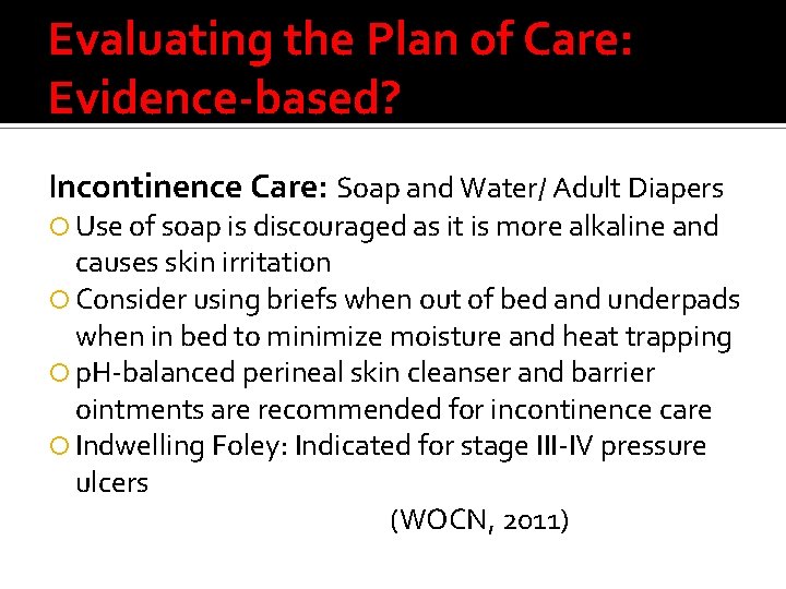 Evaluating the Plan of Care: Evidence-based? Incontinence Care: Soap and Water/ Adult Diapers Use