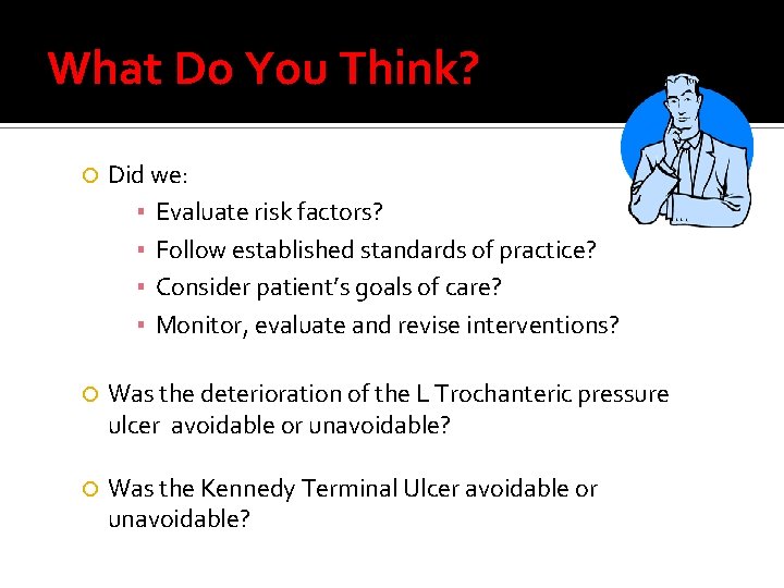 What Do You Think? Did we: ▪ Evaluate risk factors? ▪ Follow established standards