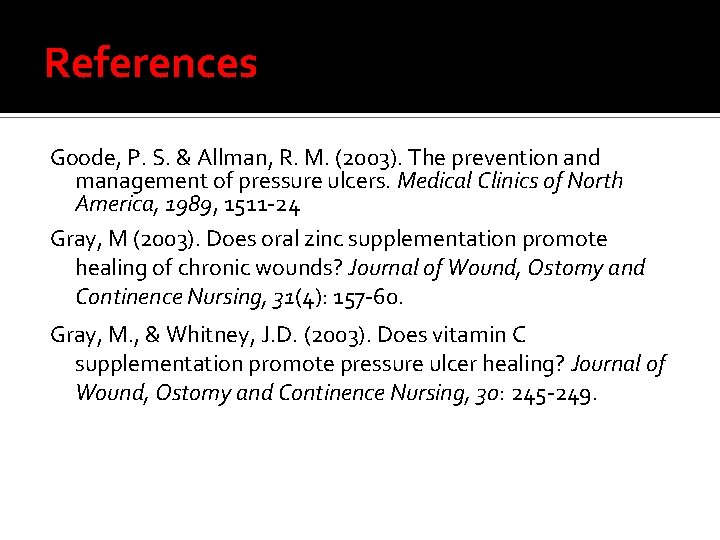 References Goode, P. S. & Allman, R. M. (2003). The prevention and management of