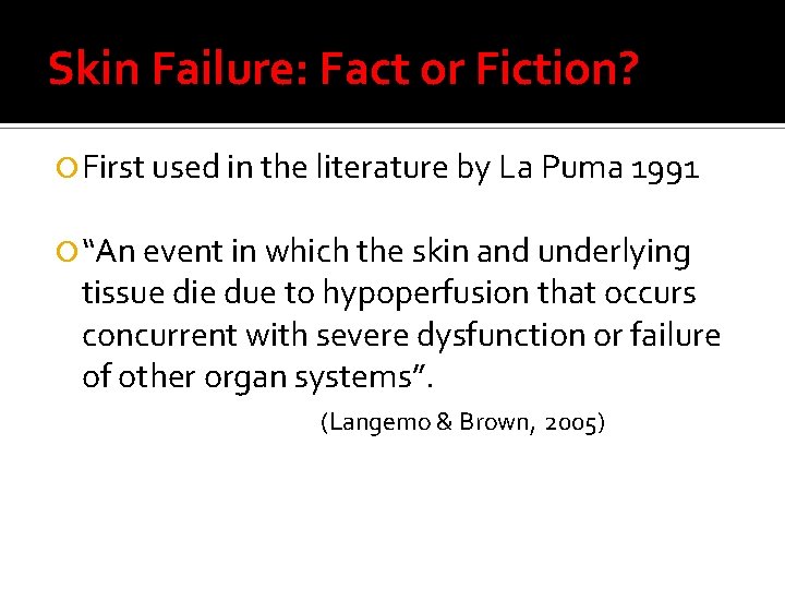 Skin Failure: Fact or Fiction? First used in the literature by La Puma 1991