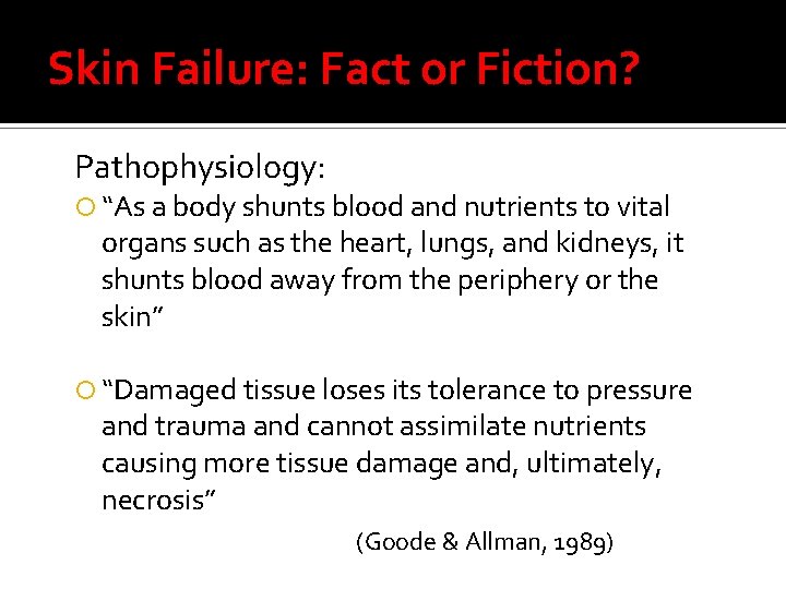 Skin Failure: Fact or Fiction? Pathophysiology: “As a body shunts blood and nutrients to