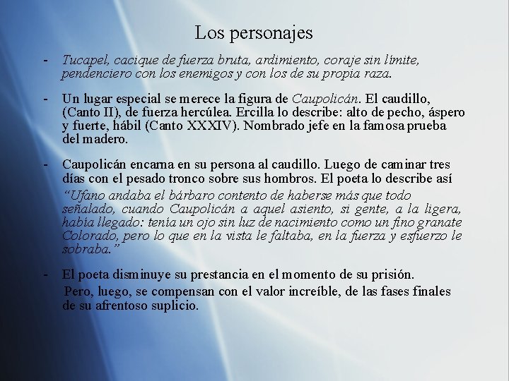 Los personajes - Tucapel, cacique de fuerza bruta, ardimiento, coraje sin límite, pendenciero con