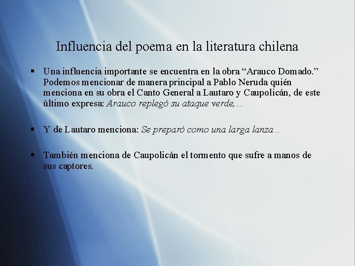 Influencia del poema en la literatura chilena § Una influencia importante se encuentra en