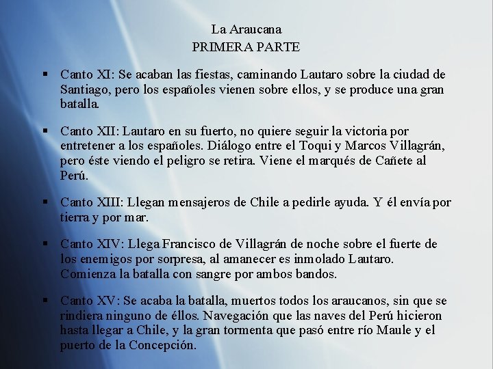La Araucana PRIMERA PARTE § Canto XI: Se acaban las fiestas, caminando Lautaro sobre