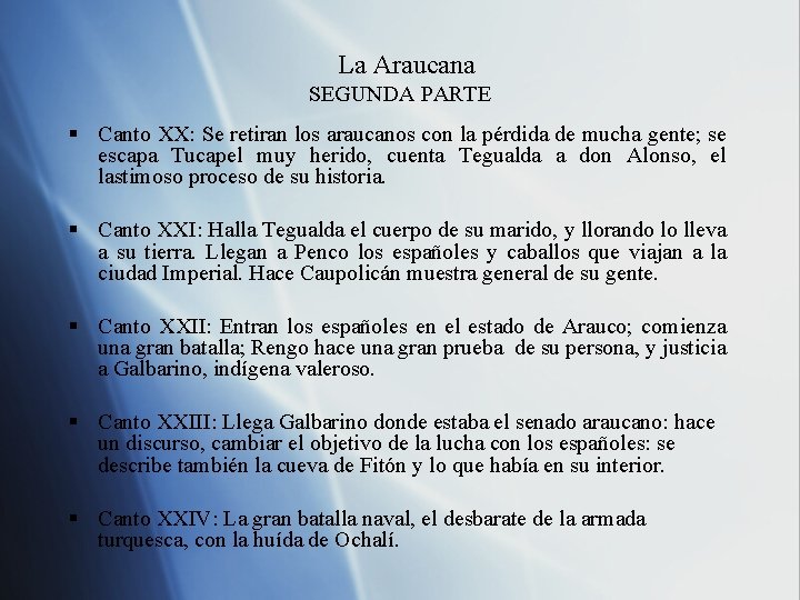 La Araucana SEGUNDA PARTE § Canto XX: Se retiran los araucanos con la pérdida