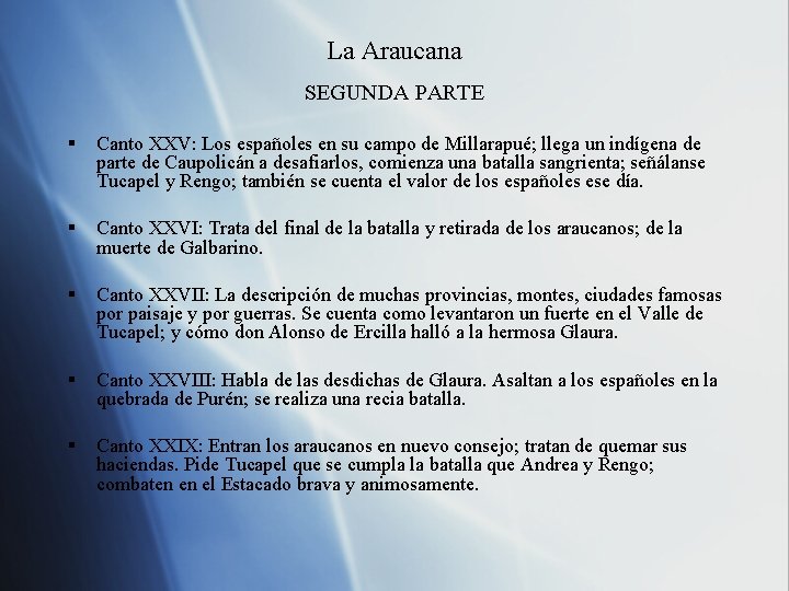 La Araucana SEGUNDA PARTE § Canto XXV: Los españoles en su campo de Millarapué;