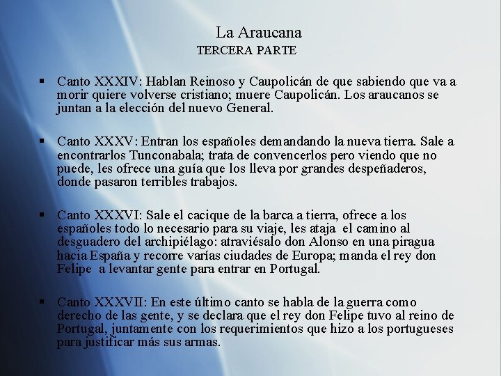 La Araucana TERCERA PARTE § Canto XXXIV: Hablan Reinoso y Caupolicán de que sabiendo