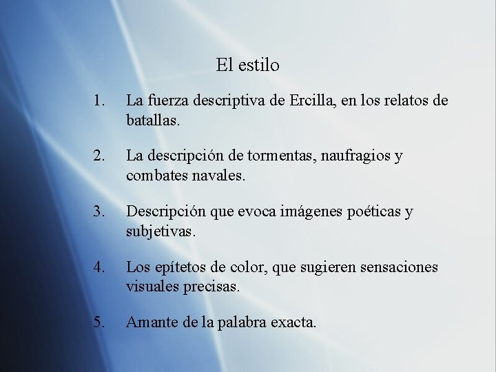 El estilo 1. La fuerza descriptiva de Ercilla, en los relatos de batallas. 2.