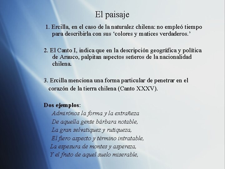 El paisaje 1. Ercilla, en el caso de la naturalez chilena: no empleó tiempo