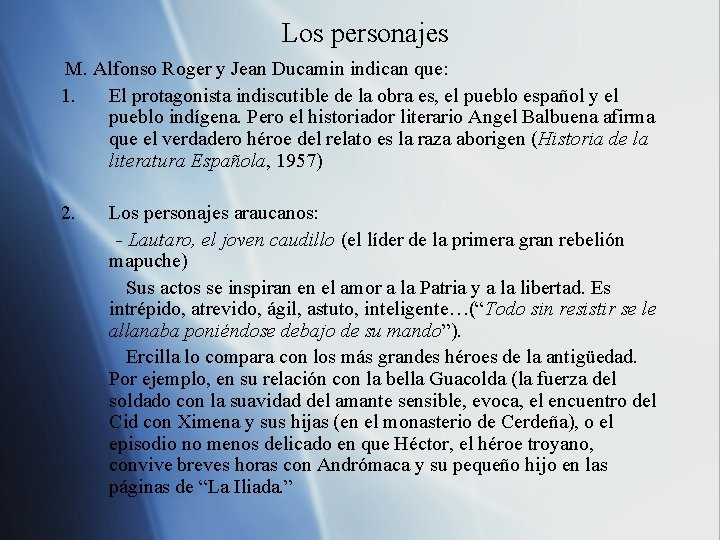 Los personajes M. Alfonso Roger y Jean Ducamin indican que: 1. El protagonista indiscutible