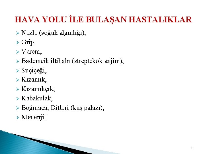 HAVA YOLU İLE BULAŞAN HASTALIKLAR Nezle (soğuk algınlığı), Ø Grip, Ø Verem, Ø Bademcik