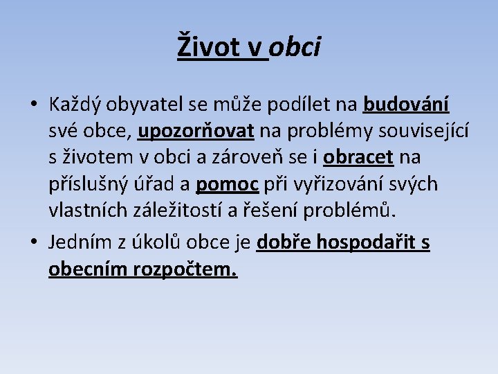 Život v obci • Každý obyvatel se může podílet na budování své obce, upozorňovat