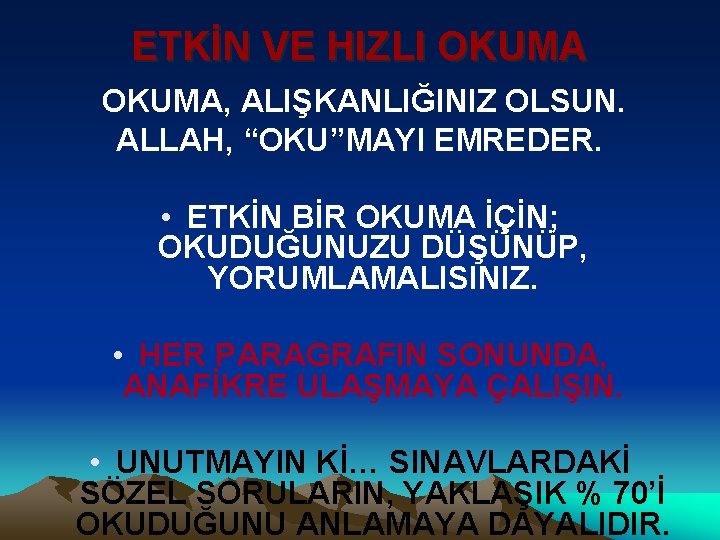 ETKİN VE HIZLI OKUMA, ALIŞKANLIĞINIZ OLSUN. ALLAH, “OKU”MAYI EMREDER. • ETKİN BİR OKUMA İÇİN;